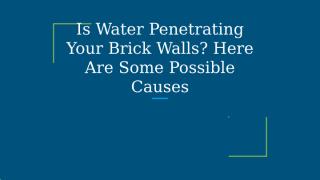 Is Water Penetrating Your Brick Walls_ Here Are Some Possible Causes.pptx
