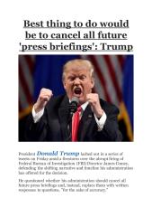 Best thing to do would be to cancel all future 'press briefings'- Trump.pdf
