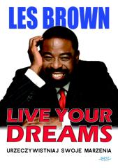 Live your dreams. Urzeczywistniaj swoje marzenia - Les Brown - fragment.pdf